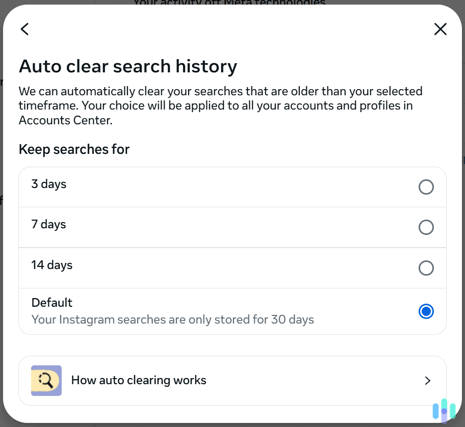 You can configure Instagram to auto-clear your searches after a specific period of time.